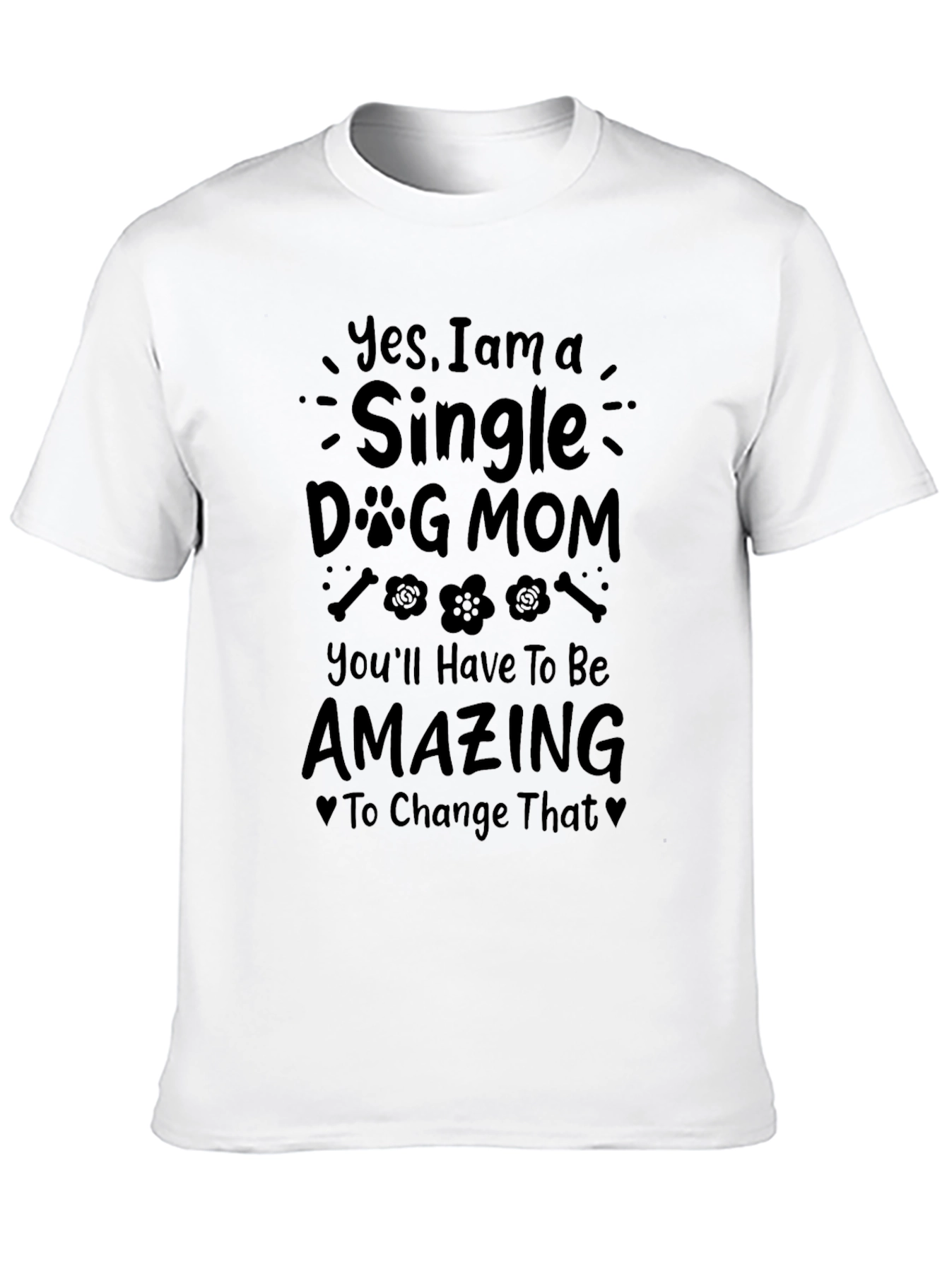 Single Dog Mom T-Shirt - Amazing
