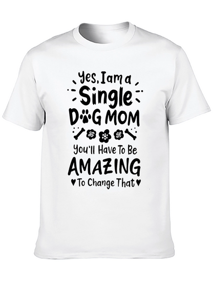 Single Dog Mom T-Shirt - Amazing