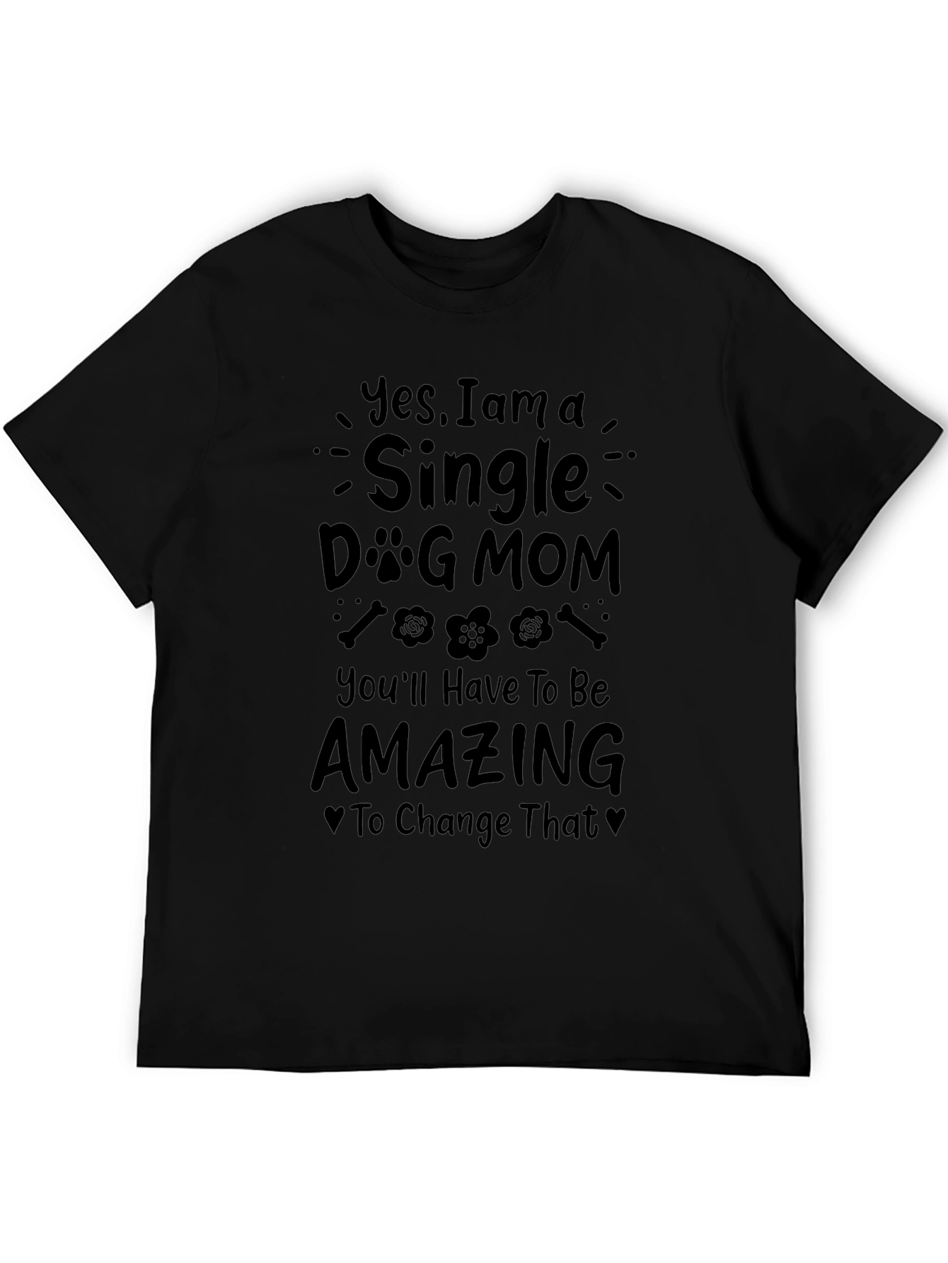 Single Dog Mom T-Shirt - Amazing