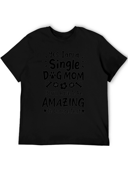 Single Dog Mom T-Shirt - Amazing