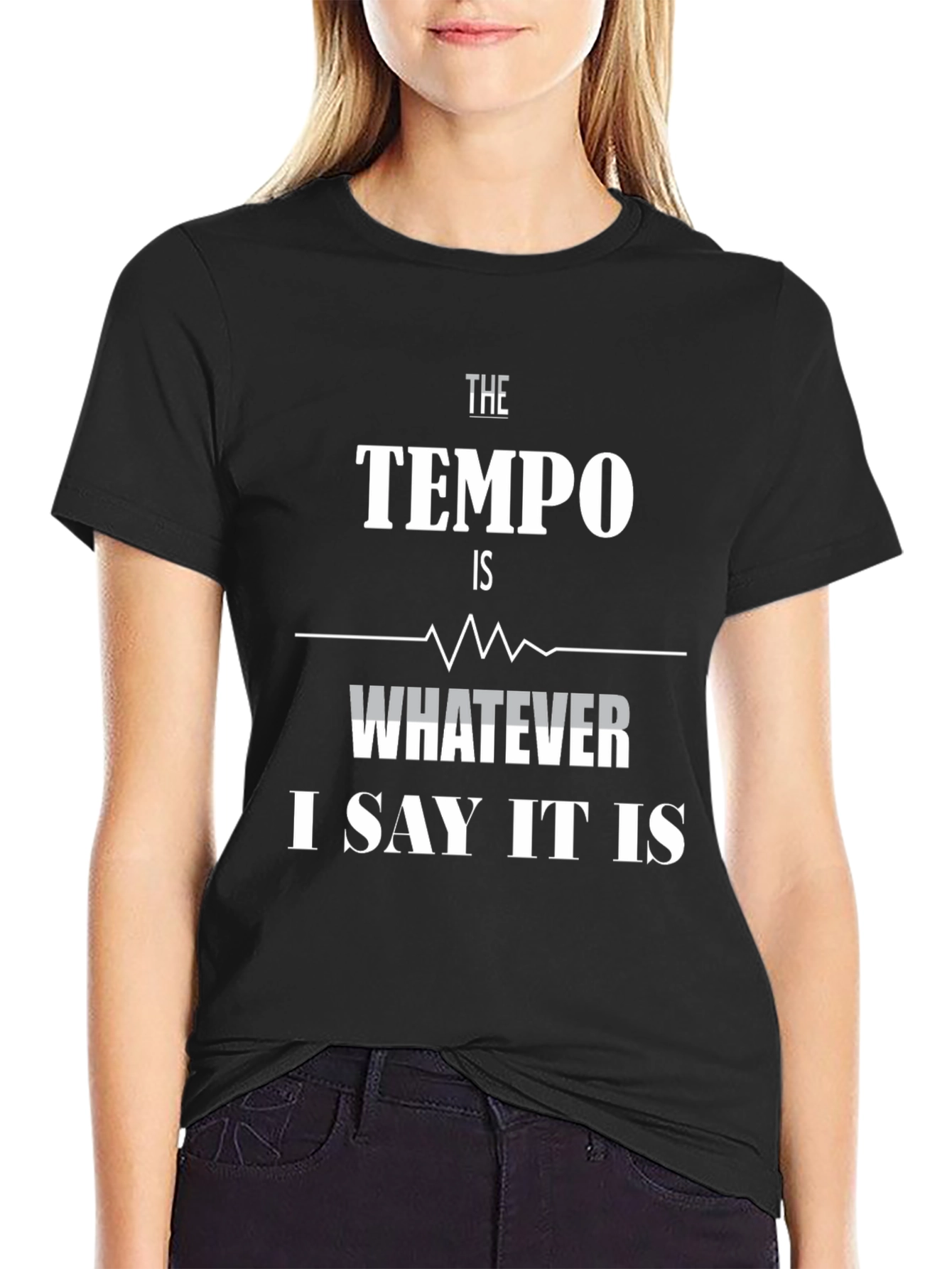 The Tempo Is Whatever I Say It Is T-Shirt