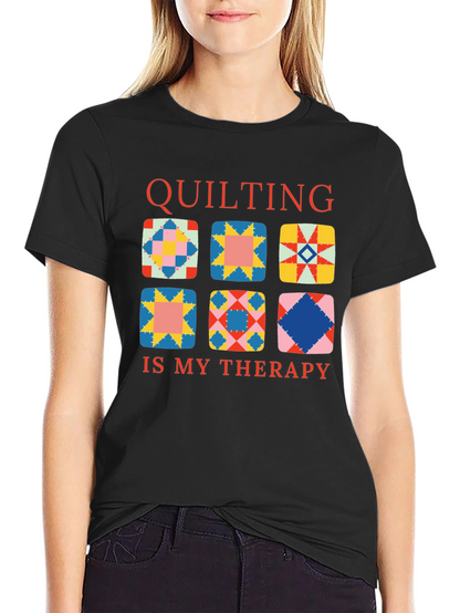 Quilting Is My Therapy T-Shirt
