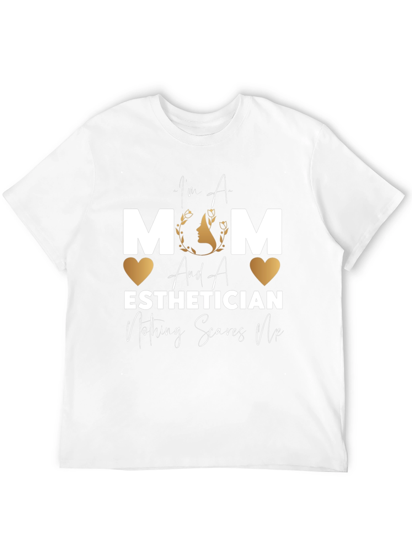 Mom Esthetician T-Shirt - Nothing Scares Me!