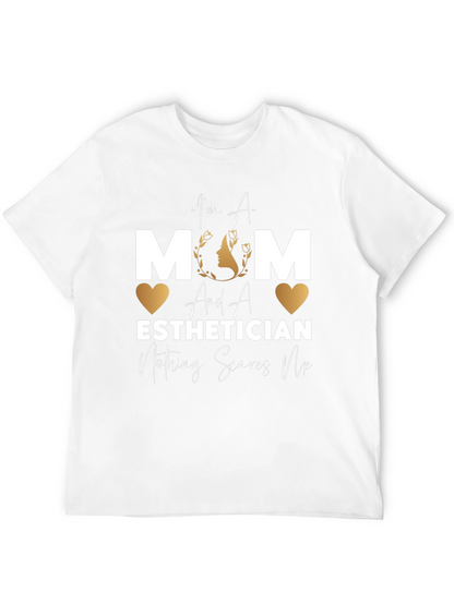 Mom Esthetician T-Shirt - Nothing Scares Me!