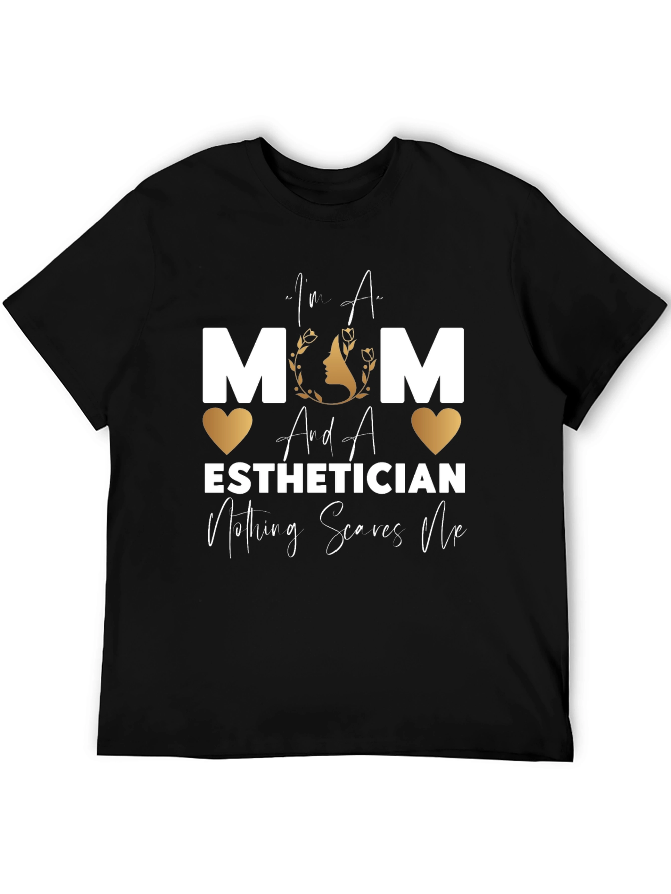 Mom Esthetician T-Shirt - Nothing Scares Me!