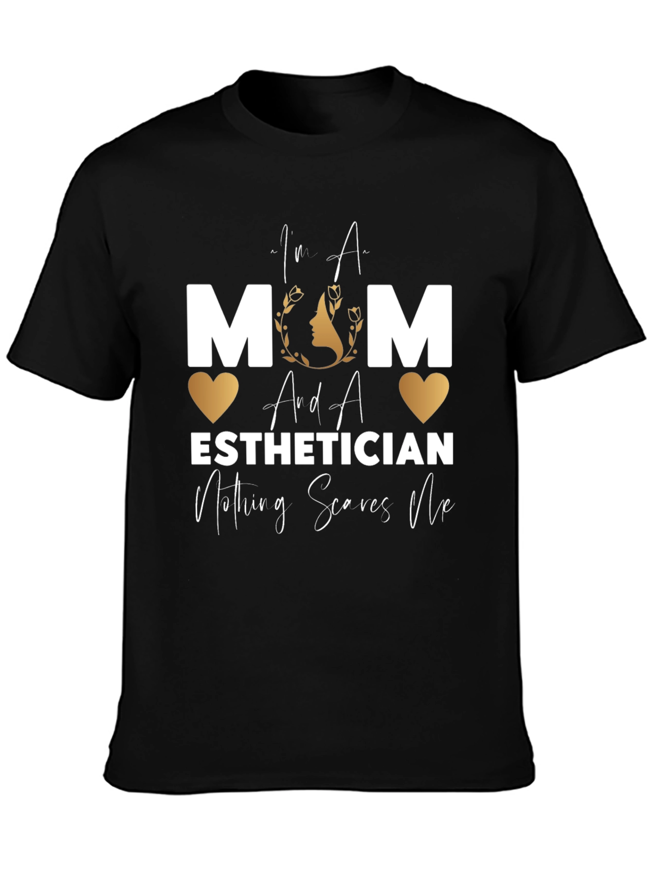 Mom Esthetician T-Shirt - Nothing Scares Me!