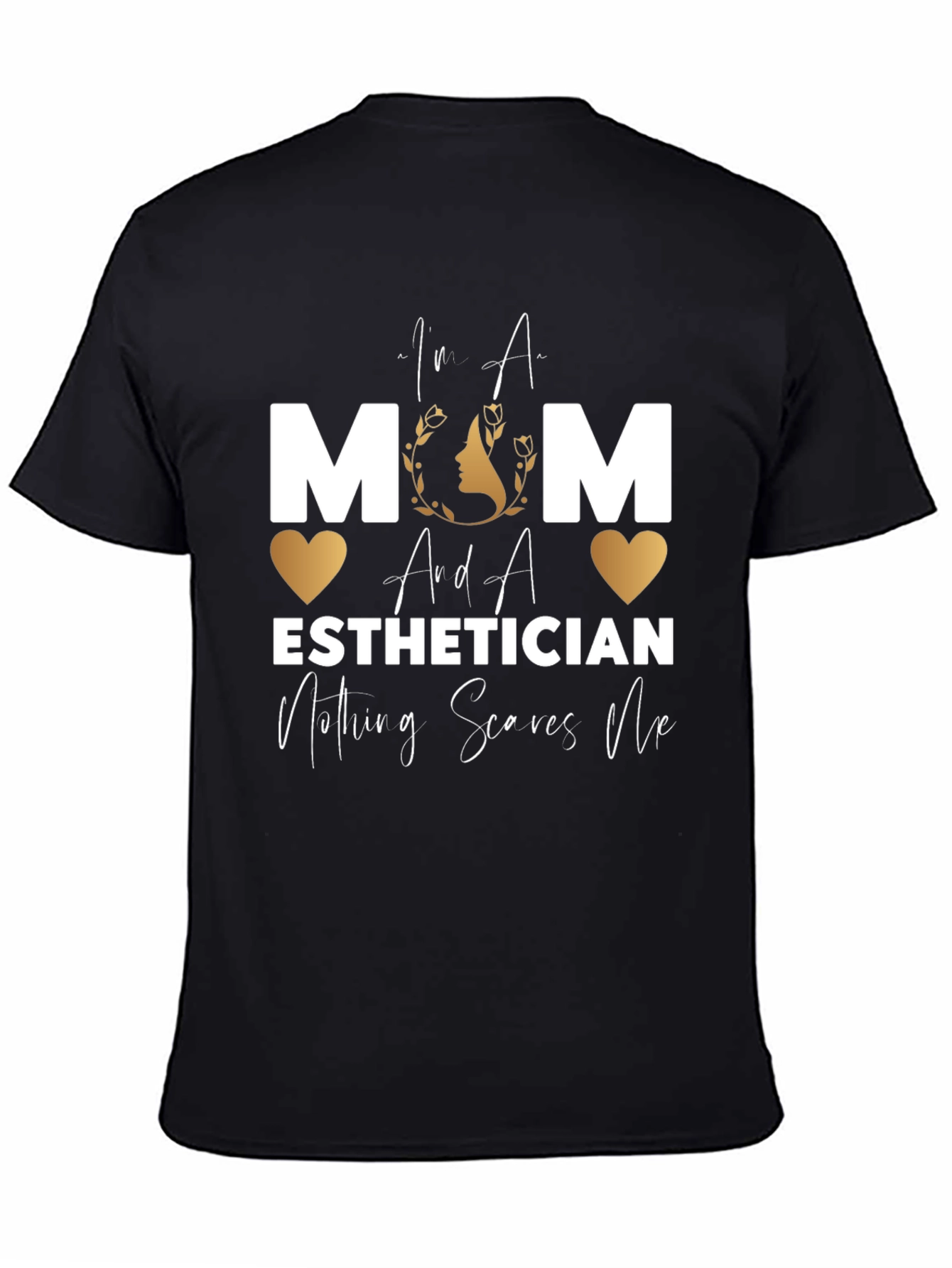 Mom Esthetician T-Shirt - Nothing Scares Me!
