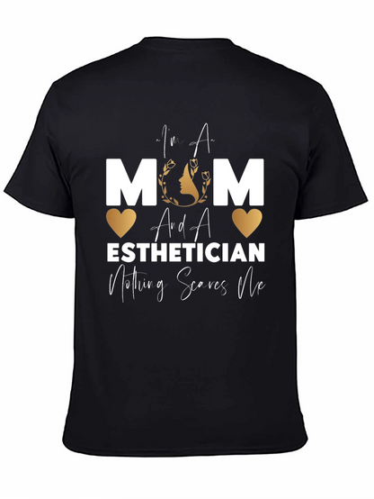 Mom Esthetician T-Shirt - Nothing Scares Me!