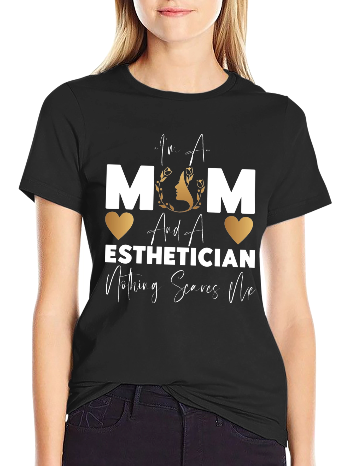 Mom Esthetician T-Shirt - Nothing Scares Me!
