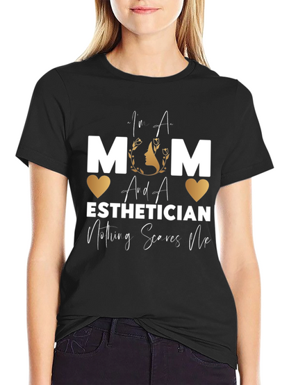 Mom Esthetician T-Shirt - Nothing Scares Me!