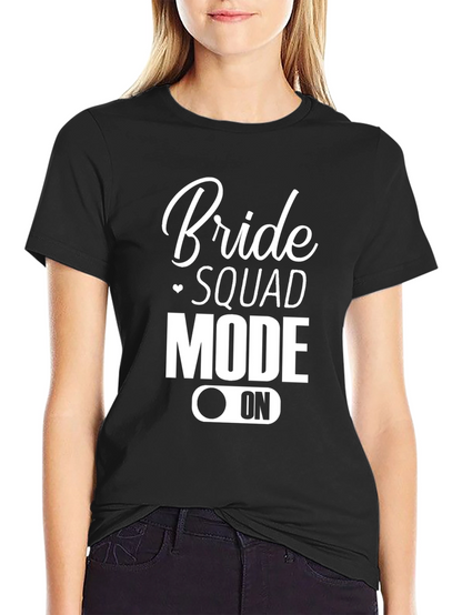 Bride Squad Mode On T-Shirt