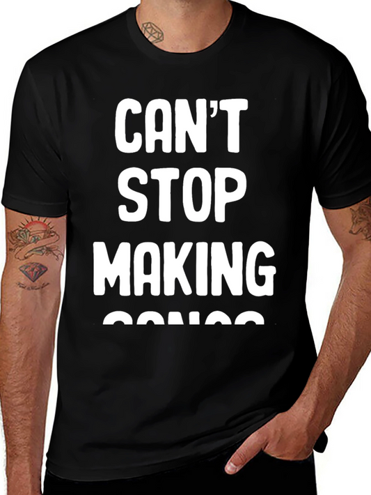 Cant Stop Making Songs Graphic Tee