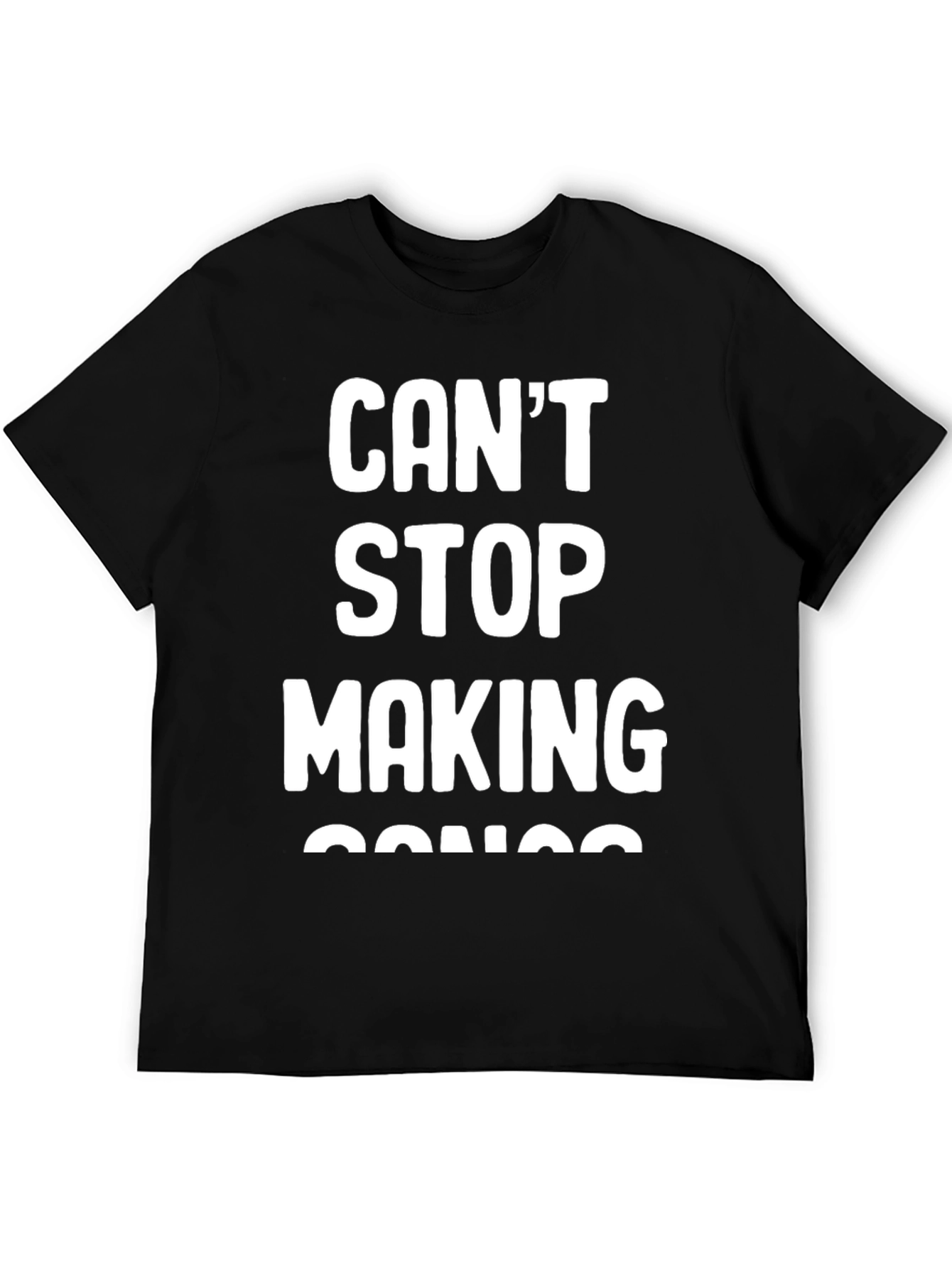 Cant Stop Making Songs Graphic Tee