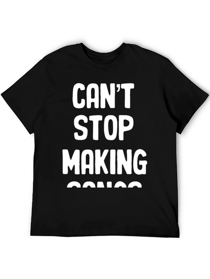 Cant Stop Making Songs Graphic Tee