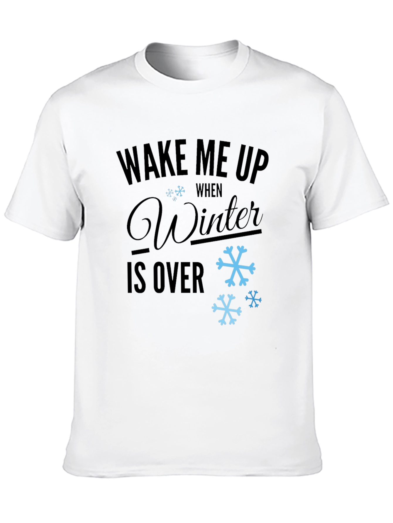 Wake Me Up When Winter is Over T-Shirt