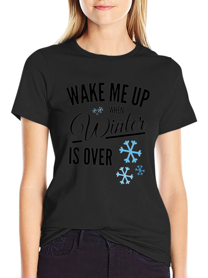 Wake Me Up When Winter is Over T-Shirt