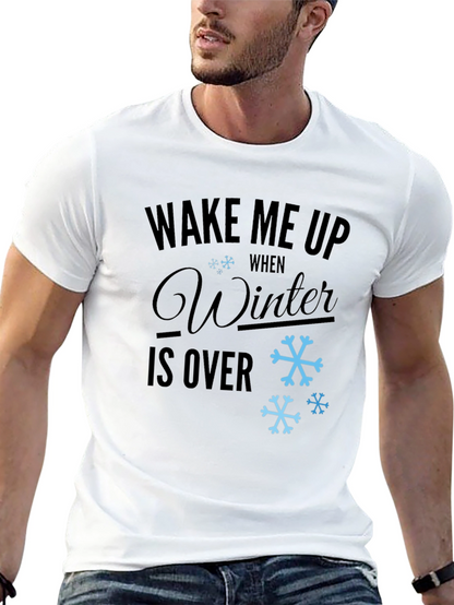 Wake Me Up When Winter is Over T-Shirt