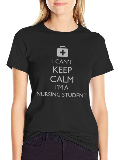 Nursing Student T-Shirt - I Cant Keep Calm!