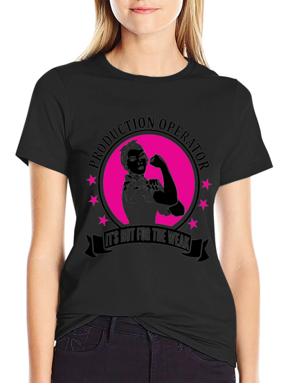 Production Operator Not for the Weak T-Shirt