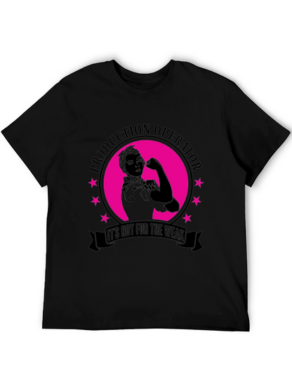 Production Operator Not for the Weak T-Shirt
