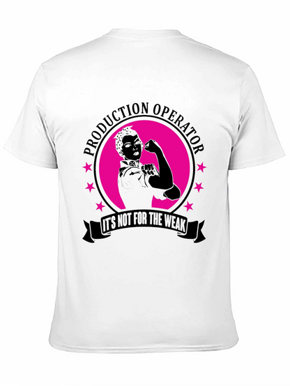 Production Operator Not for the Weak T-Shirt