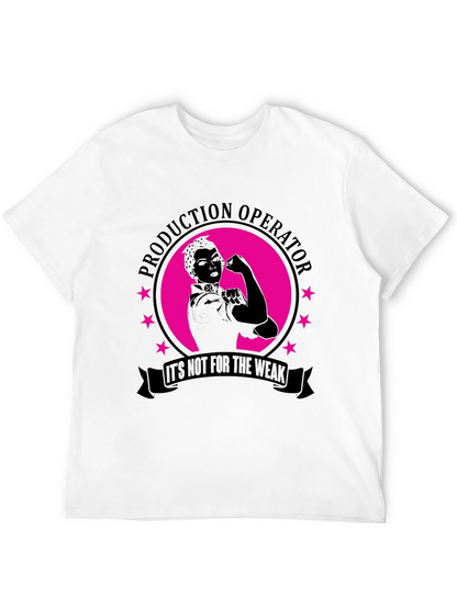 Production Operator Not for the Weak T-Shirt