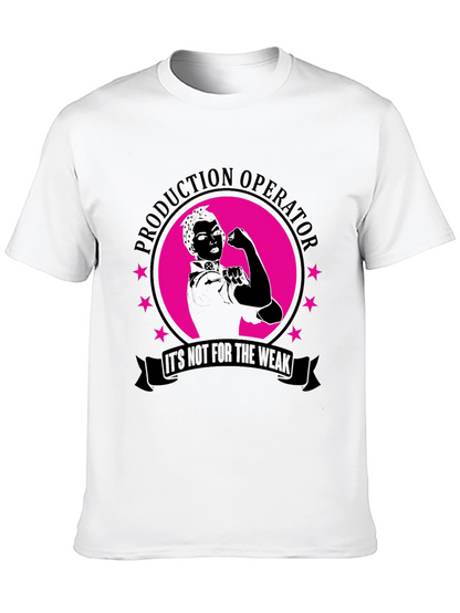 Production Operator Not for the Weak T-Shirt