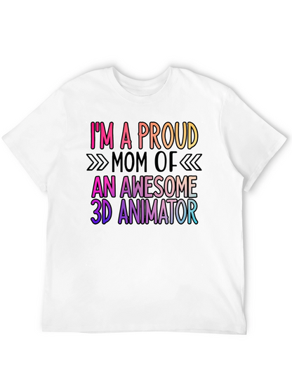 Proud Mom of 3D Animator Graphic Tee