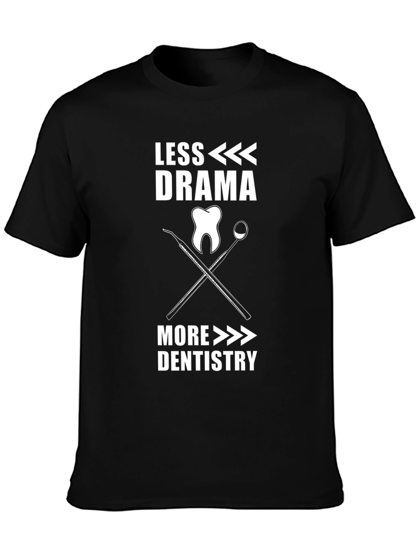 Less Drama More Dentistry T-Shirt