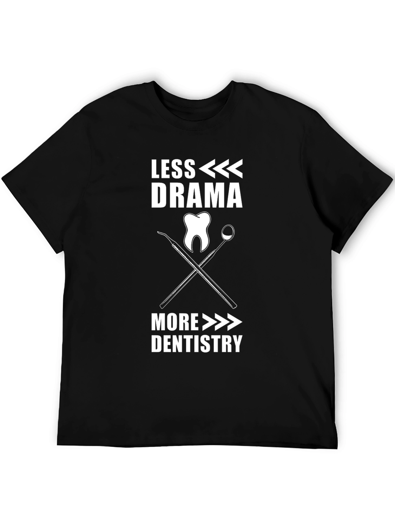 Less Drama More Dentistry T-Shirt