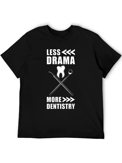 Less Drama More Dentistry T-Shirt