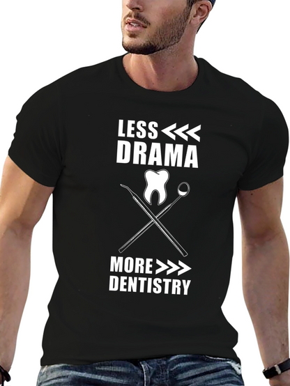Less Drama More Dentistry T-Shirt