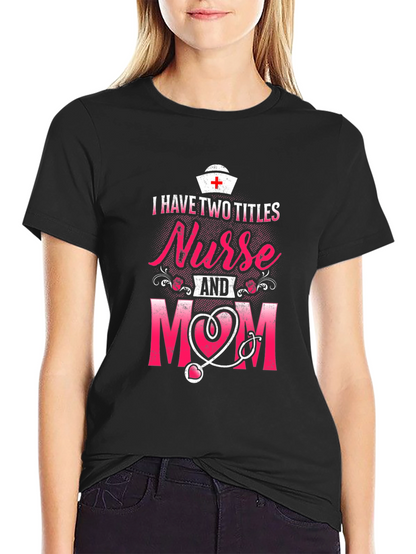 Nurse Mom T-Shirt - Two Titles