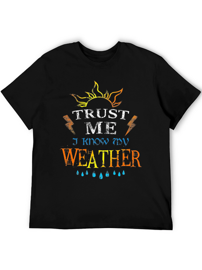 Trust Me I Know My Weather Graphic T-Shirt