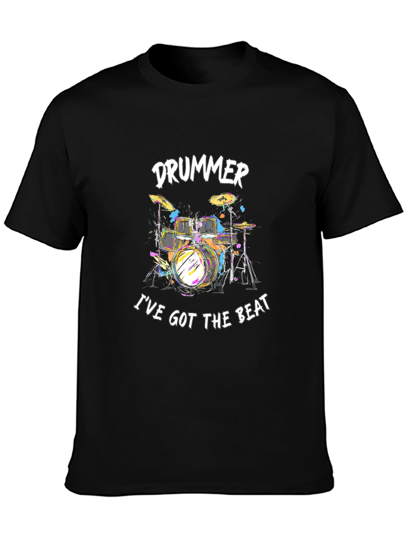 Drummer Ive Got The Beat Black T-Shirt