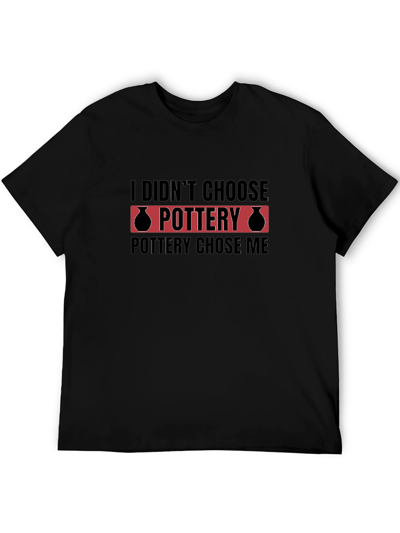 Pottery Chose Me Black T-Shirt