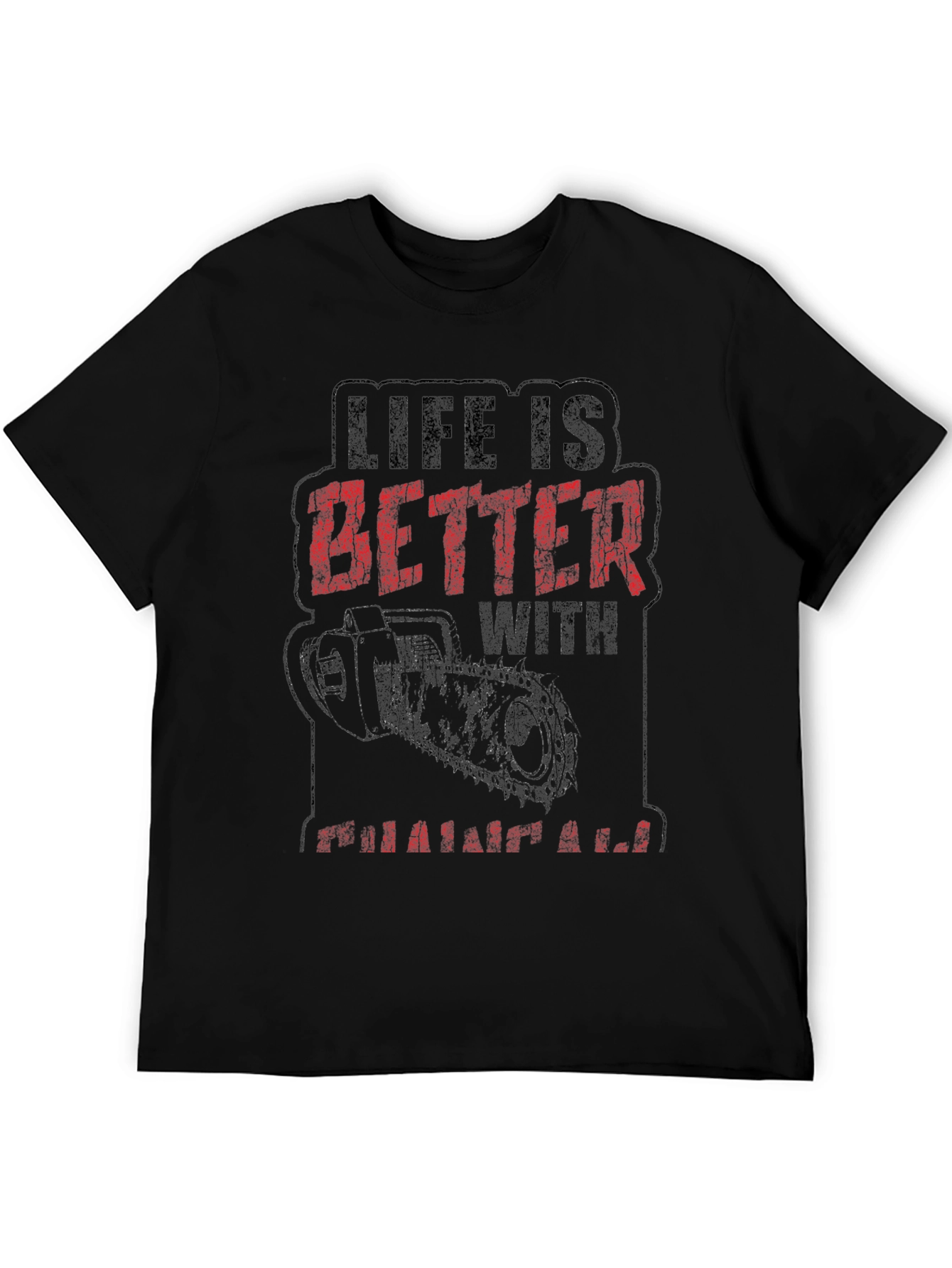 Life is Better with a Chainsaw Graphic Tee