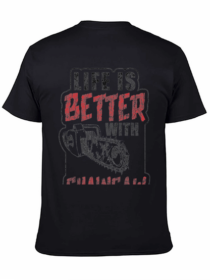 Life is Better with a Chainsaw Graphic Tee