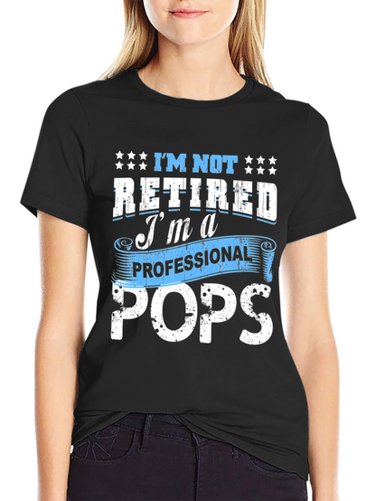 Professional Pops T-Shirt - Funny Retired Dad Tee