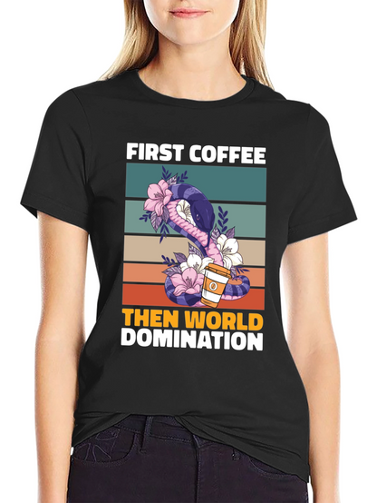 First Coffee Then World Domination T-Shirt