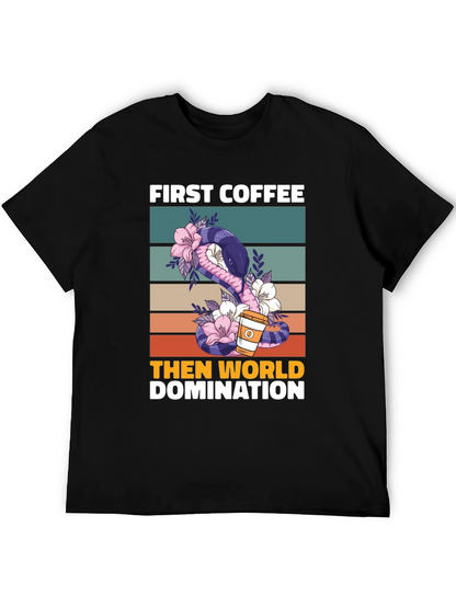 First Coffee Then World Domination T-Shirt