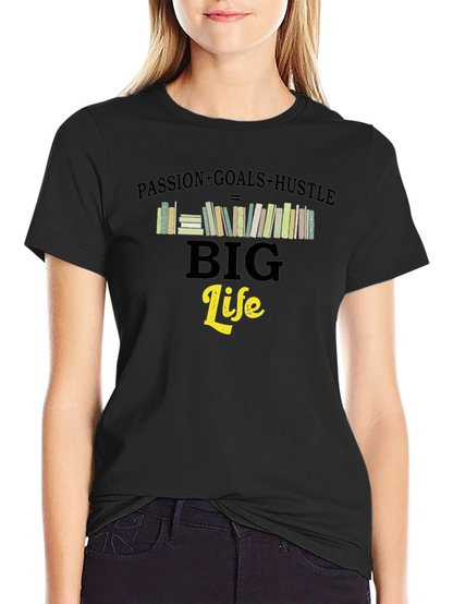 Passion Goals Hustle Big Life T-Shirt