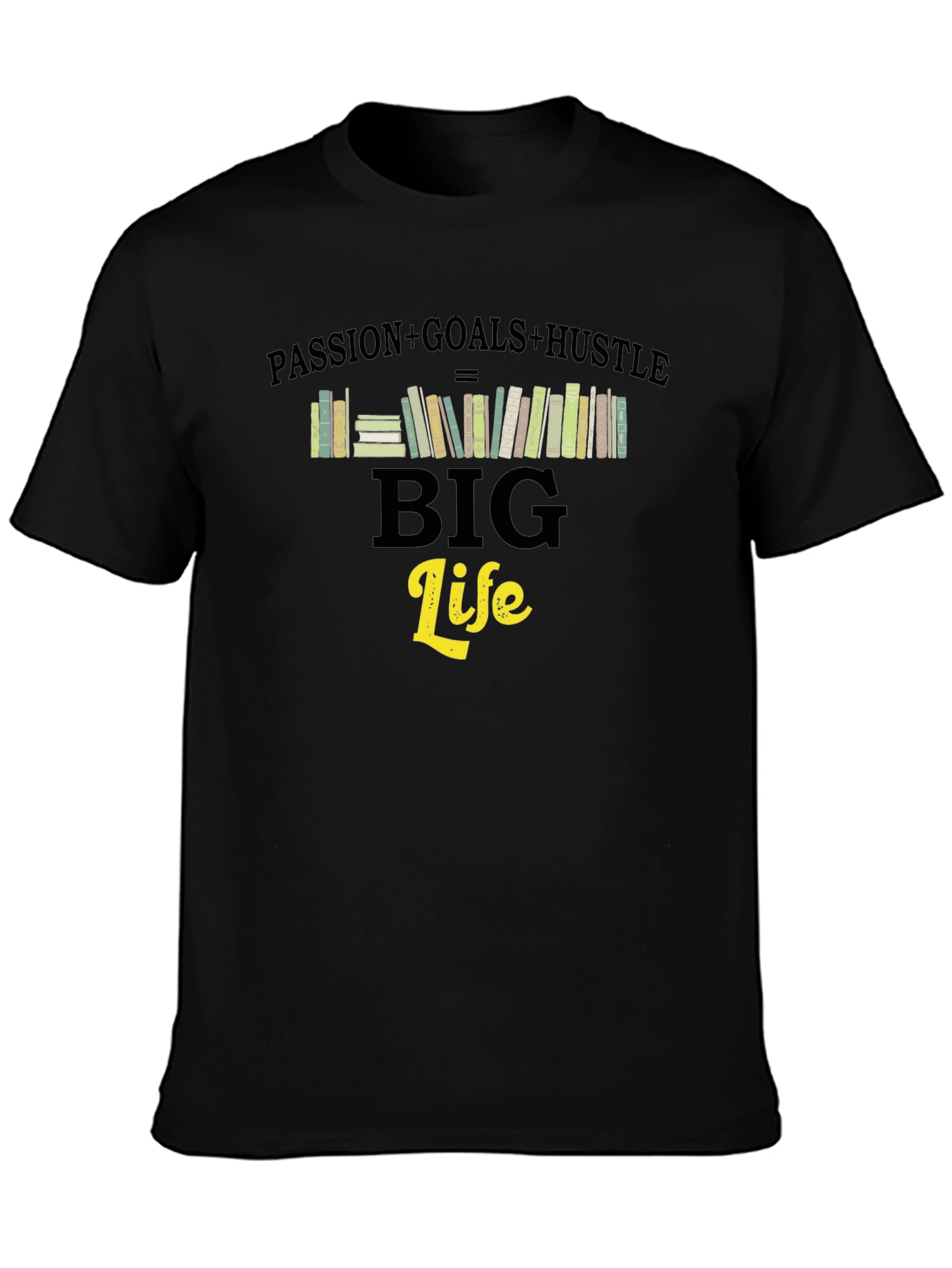 Passion Goals Hustle Big Life T-Shirt
