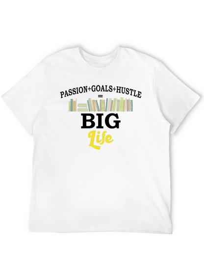 Passion Goals Hustle Big Life T-Shirt
