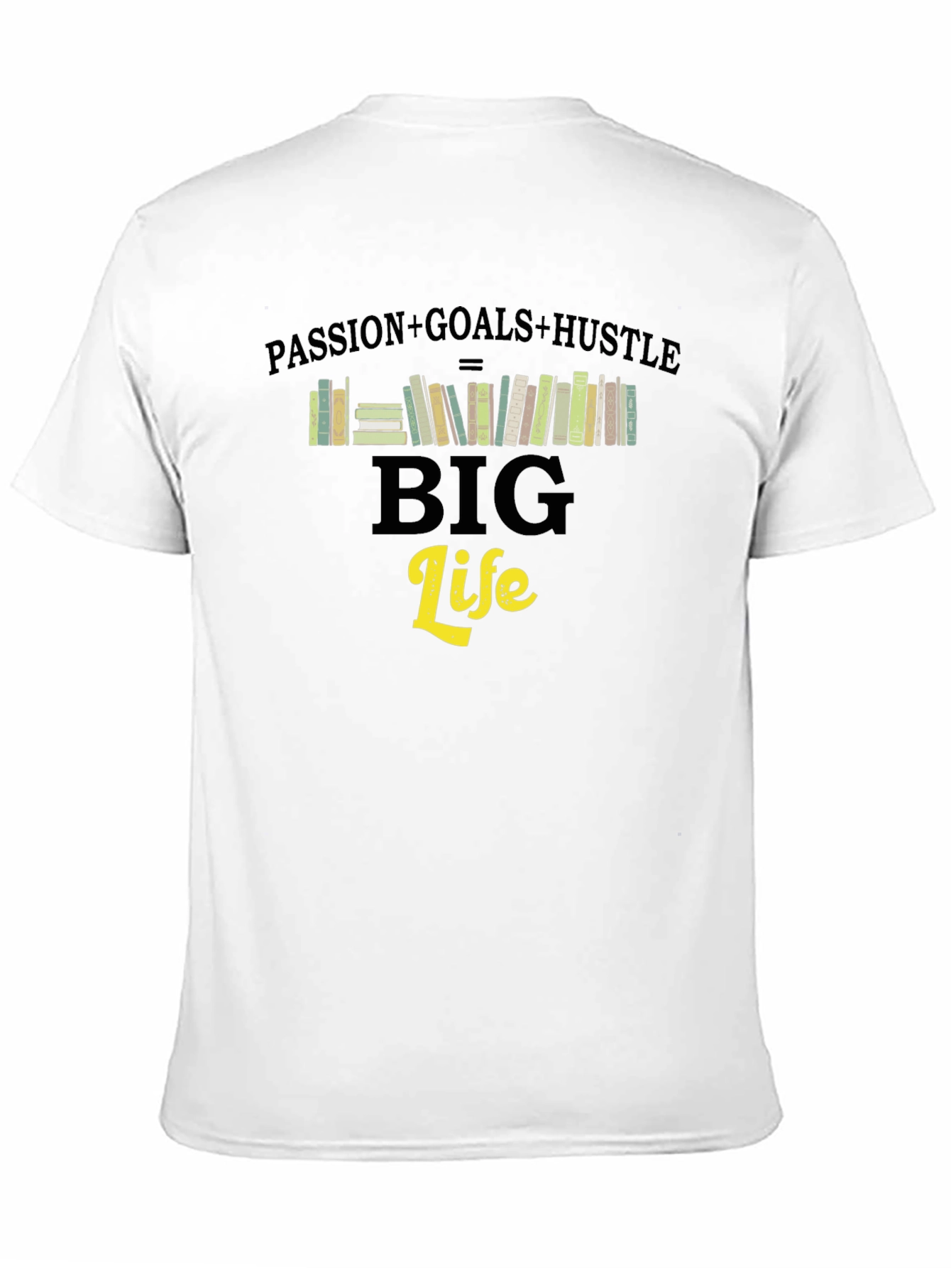 Passion Goals Hustle Big Life T-Shirt