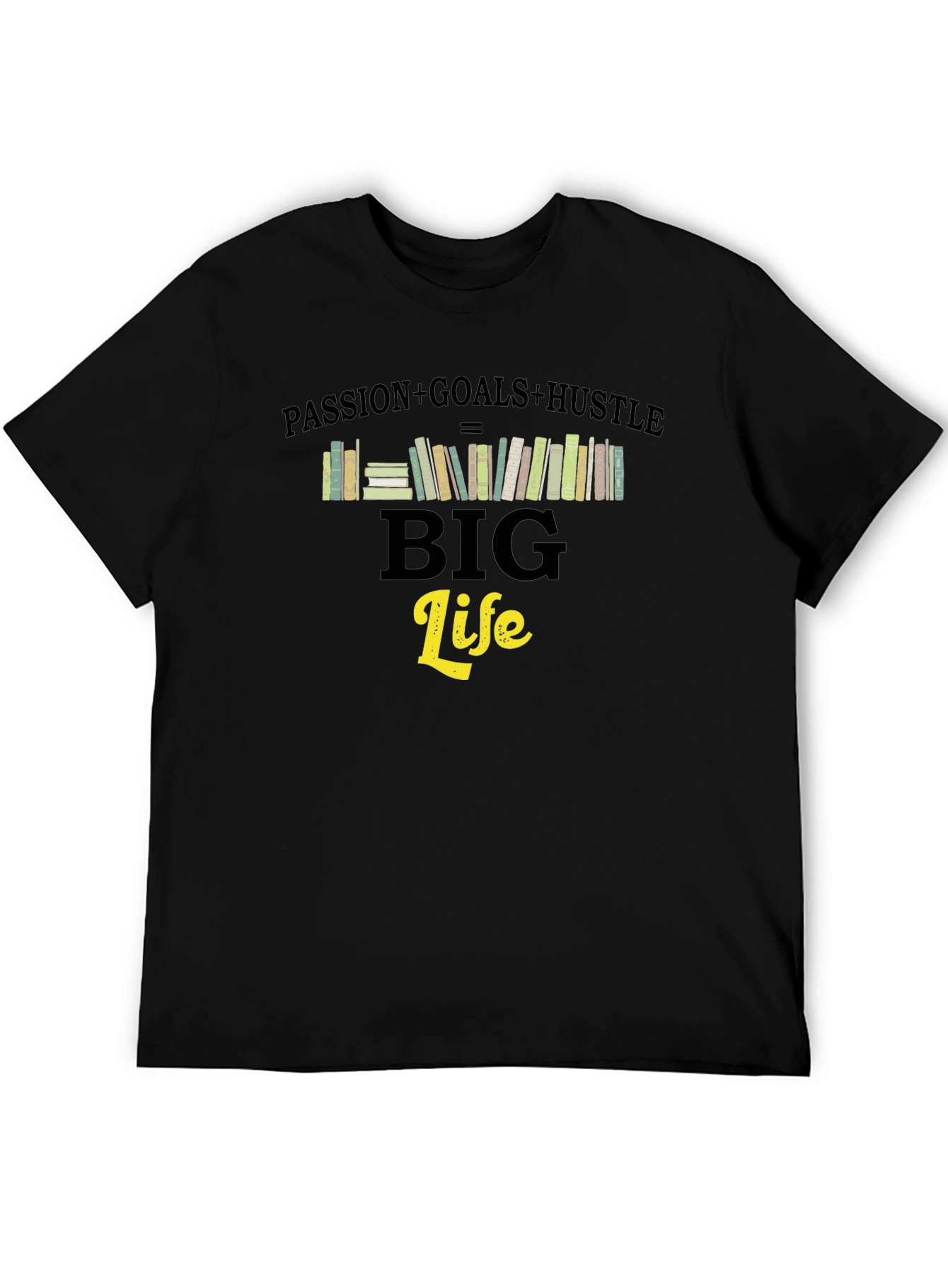 Passion Goals Hustle Big Life T-Shirt