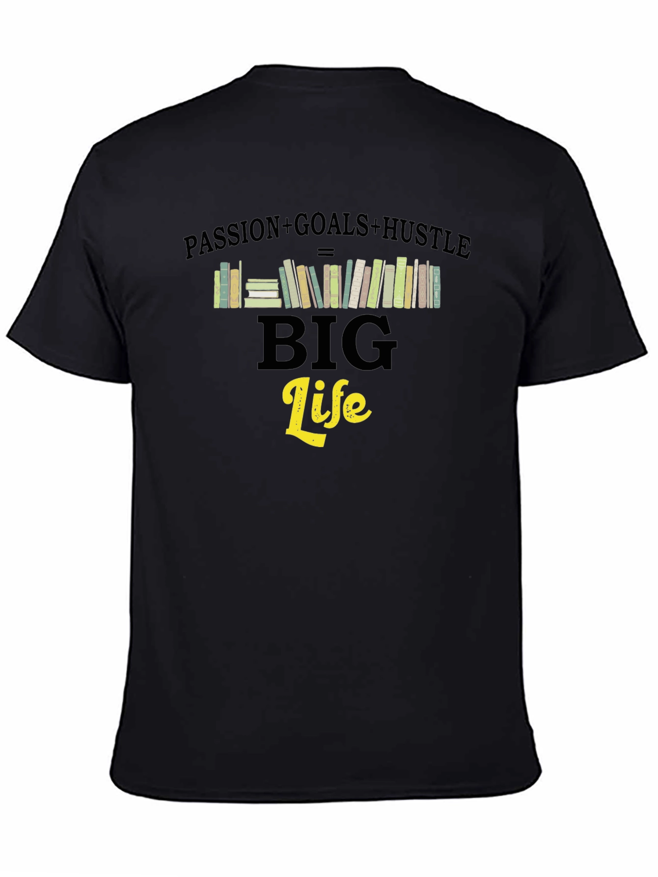 Passion Goals Hustle Big Life T-Shirt