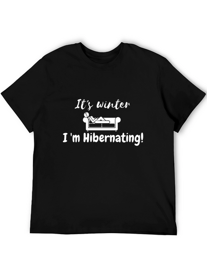 Its Winter Im Hibernating! T-Shirt