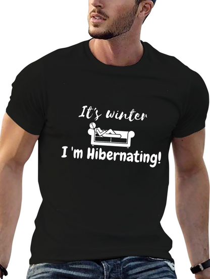 Its Winter Im Hibernating! T-Shirt