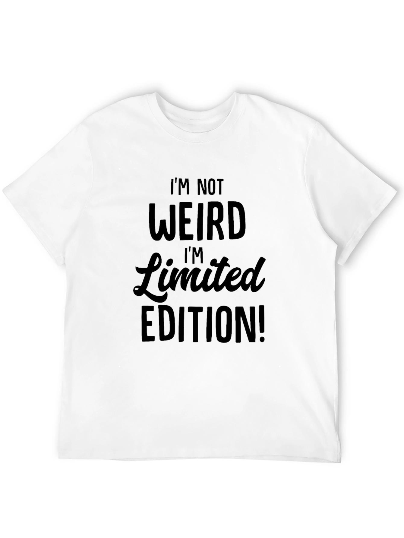 Im Not Weird Im Limited Edition! Graphic Tee